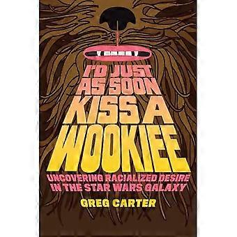 I'd Just Just Just Just Just Soon Kiss a Wookiee: het blootleggen van geracialiseerd verlangen in het Star Wars-sterrenstelsel