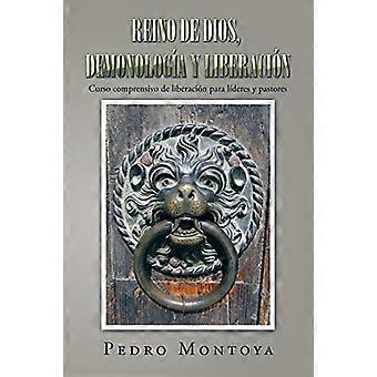 Reino de Dios, DemonologÃ©£©¿1/2a y LiberaciÃ©© ¿1/2n : Curso Comprensivo de Liberaci£©¿¿1/2n Para LÃ£ ̄¿1/2deres y Pastores
