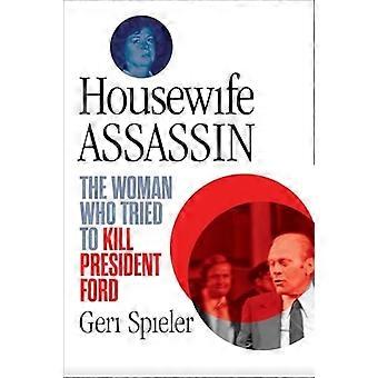 Husmormorder : Kvinnen som prøvde å drepe president Ford