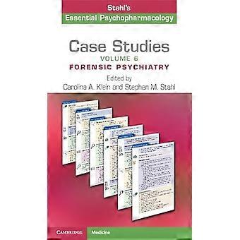 Case Studies Stahls Essential Psychopharmacology Volume 6 Forensic Psychiatry
