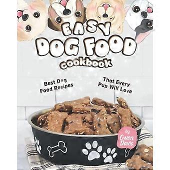 Livre de recettes faciles pour chiens : Les meilleures recettes que tous les chiots adoreront