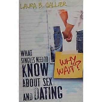 Why wait what singles need to know about sex and dating