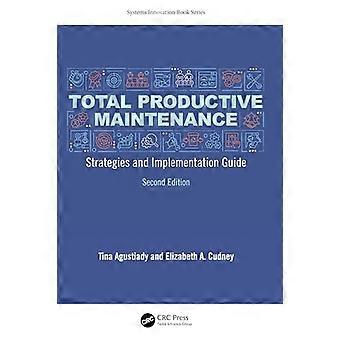 Total Productive Maintenance Strategies and Implementation Guide
