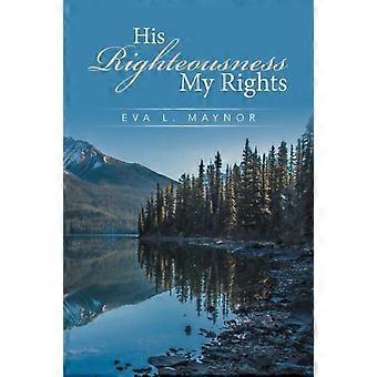 His Righteousness My Rights - Eva L. Maynor - Paperback - en Book