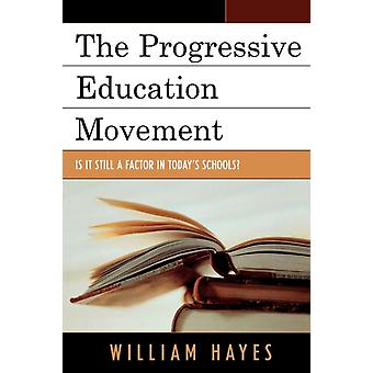 Progressive Education Movement Is It Still A Factor In Today's Schools - William Hayes