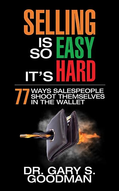 Selling Is So Easy Its Hard by Dr. Gary S. Goodman Paperback Book
