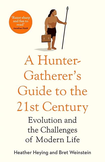 A Huntergatherers Guide To The 21stcentury by Bret Weinstein Paperback