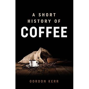 Short History Of Coffee - Gordon Kerr