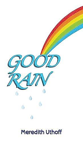 Good Rain - Meredith Uthoff - Hardback - English Book - Poetry