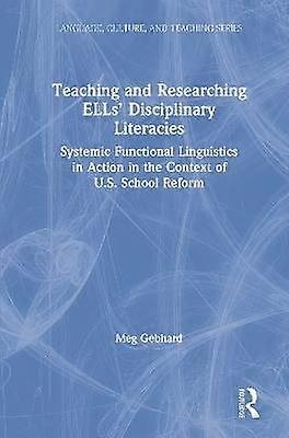 Teaching and Researching Ells' Disciplinary Literacies