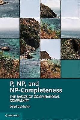 P Np and NpCompleteness The Basics of Computational Complexity