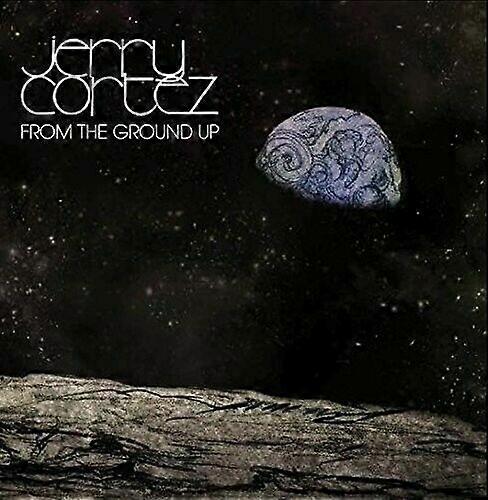 From The Ground Up by Jerry Cortez (CD 2019)NEW