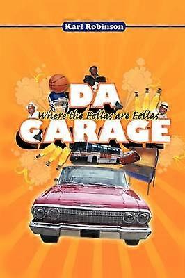 Da Garage Where the fellas are fellas