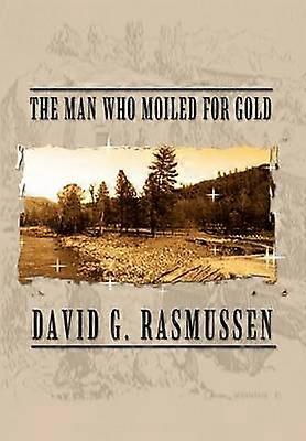 The Man Who Moiled for Gold