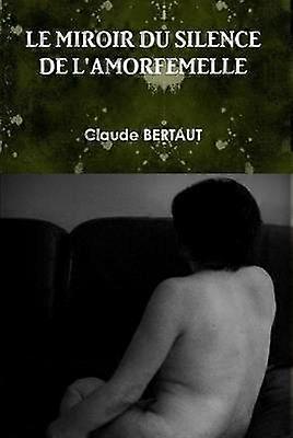 LE Miroir Du Silence De L'Amorfemelle