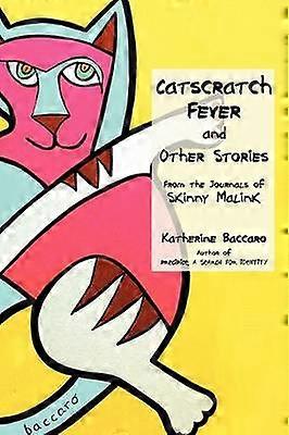 Catscratch Fever and Other Stories From the Journals of Skinny Malink