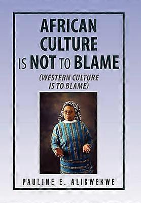 African Culture Is Not To Blame