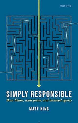 Simply Responsible: Basic Blame Scant Praise and Minimal Agency