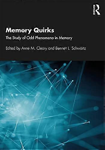 Memory Quirks: The Study of Odd Phenomena in Memory
