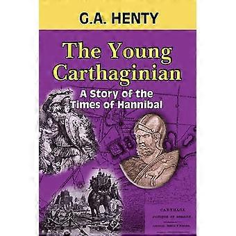The Young Carthaginian A Story of the Times of Hannibal