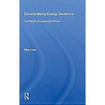 Decentralizing Energy Decisions The Rebirth of Community Power