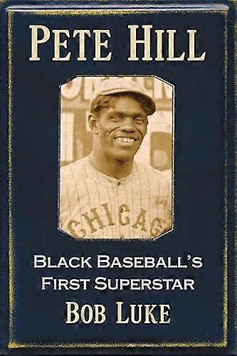 Pete Hill Black Baseballs First Superstar