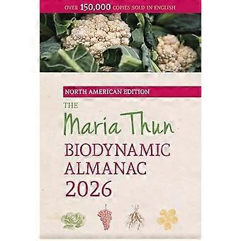 The North American Maria Thun Biodynamic Almanac 2026 2026