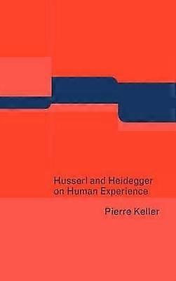 Husserl and Heidegger on Human Experience