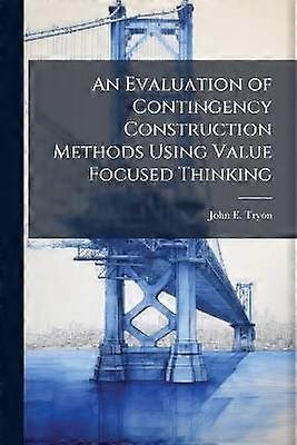 An Evaluation of Contingency Construction Methods Using Value Focused Thinking