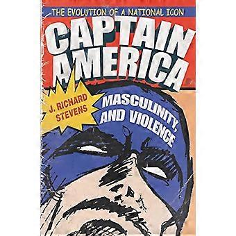 Captain America, Männlichkeit und Gewalt: die Entwicklung einer nationalen Ikone (Fernsehen und populäre Kultur)