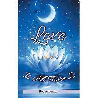 Liebe ist alles, was es gibt