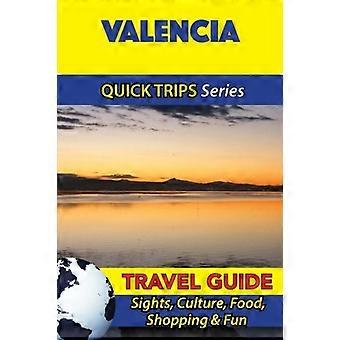 Valencia Reisgids (Quick Trips Series): Bezienswaardigheden, Cultuur, Eten, Winkelen & Plezier