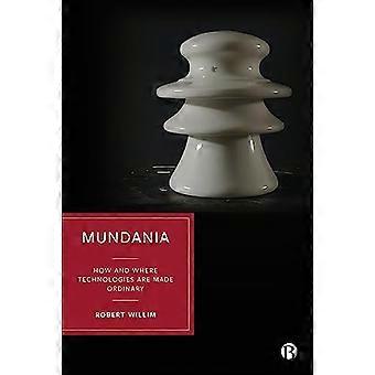 Mundania How and Where Technologies Are Made Ordinary