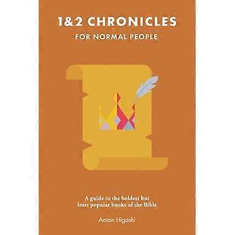 1 & 2 Chronicles for Normal People A Guide to the Boldest But Least Popular Books of the Bible