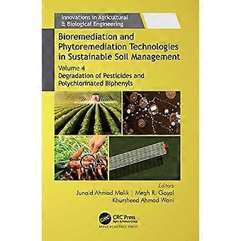 Bioremediation and Phytoremediation Technologies in Sustainable Soil Management Volume 4 Degradation of Pesticides and Polychlorinated Biphenyls