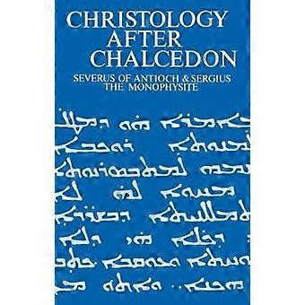 Christology After Chalcedon Severus Of Antioch & Sergius The Monophysite - Iain R. Torrance - Paperback - en Book