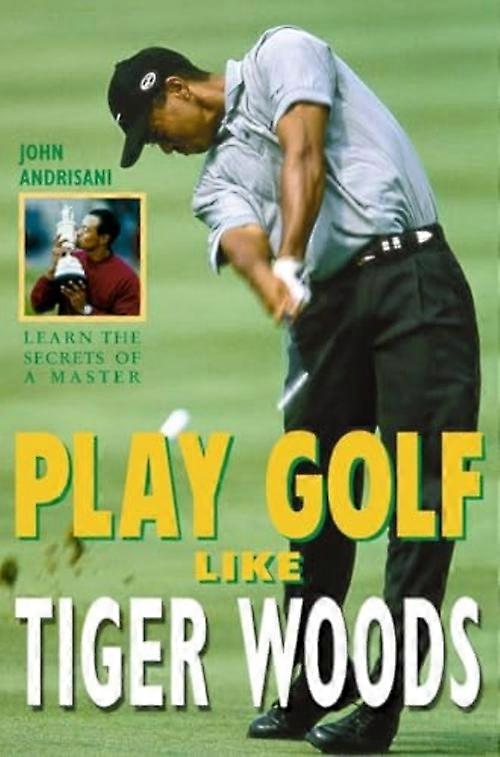 Play Golf Like Tiger Woods