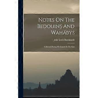 Notes On The Bedouins And Wahbys Collected During His Travels In The East - John Lewis Burckhardt - Paperback - English Book - History
