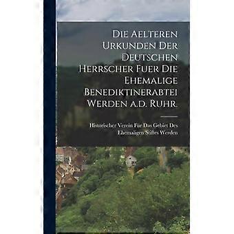 Die Aelteren Urkunden Der Deutschen Herrscher Fuer Die Ehemalige Benediktinerabt - Creative Media Partners LLC - Hardcover - English Book - History