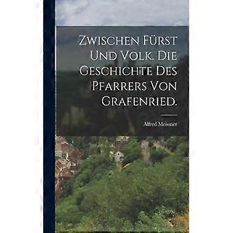 Zwischen Frst Und Volk. Die Geschichte Des Pfarrers Von Grafenried - Alfred Meissner - Paperback - English Book - History