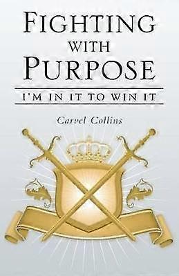 Fighting with Purpose I'm in It to Win It