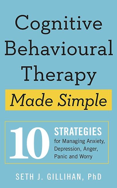 Cognitive Behavioural Therapy Made Simple by Seth J. Gillihan Paperback