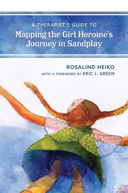 A Therapists Guide To Mapping The Girl Heroines Journey In Sandplay by Rosalind Heiko Paperback Book