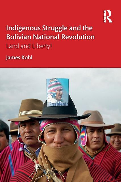 Indigenous Struggle And The Bolivian National Revolution by James Kohl Paperback