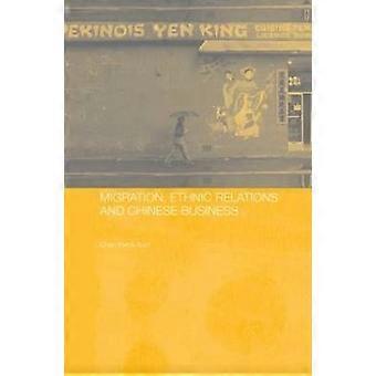 Migration Ethnic Relations and Chinese Business