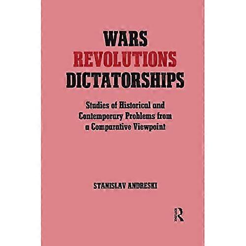 Wars, Revolutions and Dictatorships: Studies of Historical and Contemporary Problems from a Comparative Viewpoint