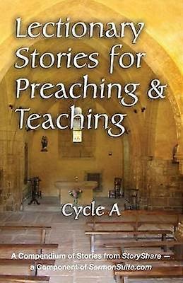Lectionary Stories for Preaching and Teaching Cycle a