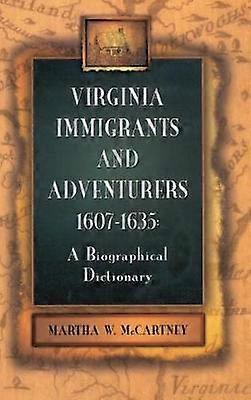 Virginia Immigrants and Adventurers 16071635 A Biographical Dictionary