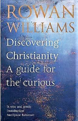 Discovering Christianity - A guide for the curious