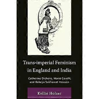 Feminismo transimperial na Inglaterra e na Índia: Catherine Dickens, Marie Corelli - Kellie Holzer